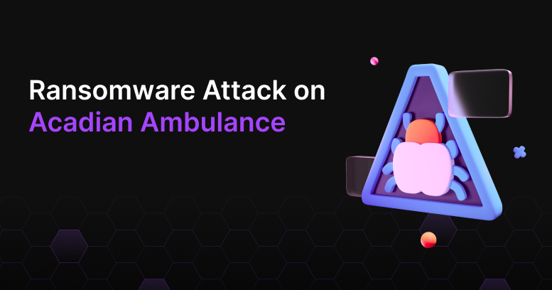 Ransomware Attack on Acadian Ambulance