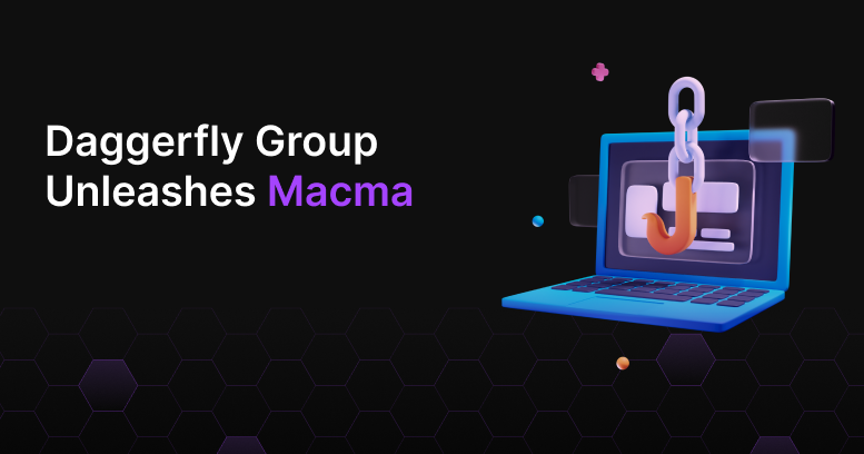 Daggerfly Group Unleashes Macma